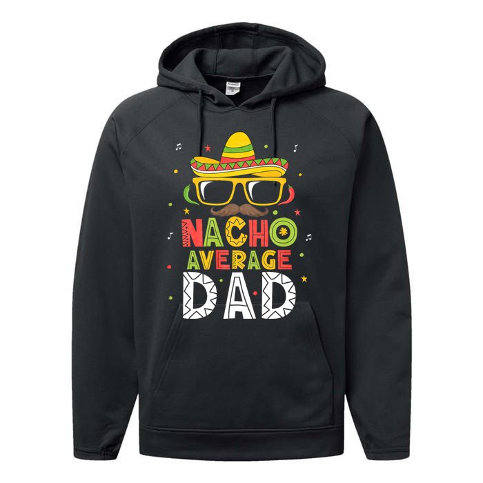 Nacho Average Dad Cinco De Mayo Mexican Daddy 5 De Mayo Performance Fleece Hoodie