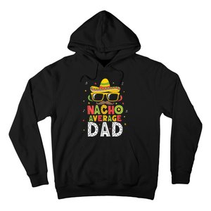 Nacho Average Dad Cinco De Mayo Mexican Daddy 5 De Mayo Hoodie