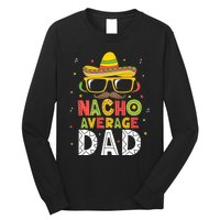 Nacho Average Dad Cinco De Mayo Mexican Daddy 5 De Mayo Long Sleeve Shirt