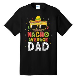 Nacho Average Dad Cinco De Mayo Mexican Daddy 5 De Mayo Tall T-Shirt