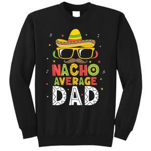 Nacho Average Dad Cinco De Mayo Mexican Daddy 5 De Mayo Tall Sweatshirt