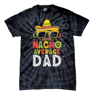 Nacho Average Dad Cinco De Mayo Mexican Daddy 5 De Mayo Tie-Dye T-Shirt