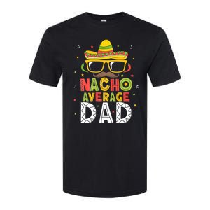 Nacho Average Dad Cinco De Mayo Mexican Daddy 5 De Mayo Softstyle CVC T-Shirt