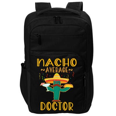 Nacho Average Doctor Tee Mexican Fiesta Cinco De Mayo Impact Tech Backpack