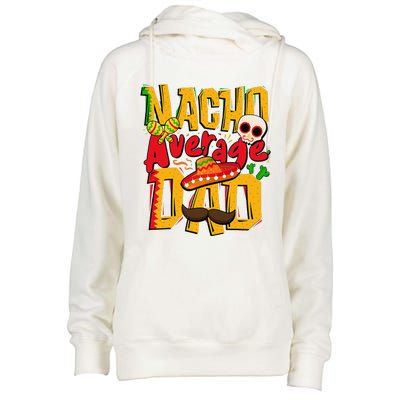 Nacho Average Dad Mexican Daddy Cinco De Mayo Father's Day Womens Funnel Neck Pullover Hood