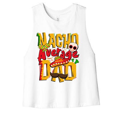 Nacho Average Dad Mexican Daddy Cinco De Mayo Father's Day Women's Racerback Cropped Tank