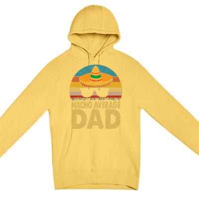 Nacho Average Dad Vintage Cinco De Mayo New Daddy To Be Premium Pullover Hoodie