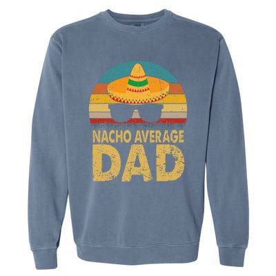 Nacho Average Dad Vintage Cinco De Mayo New Daddy To Be Garment-Dyed Sweatshirt