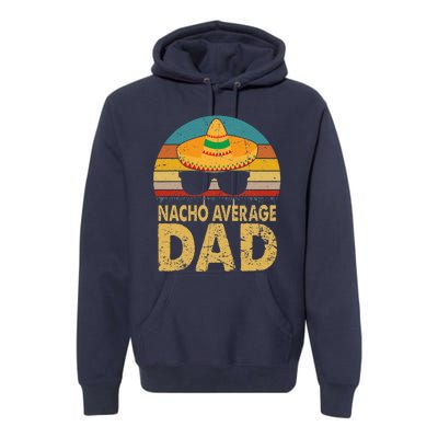 Nacho Average Dad Vintage Cinco De Mayo New Daddy To Be Premium Hoodie