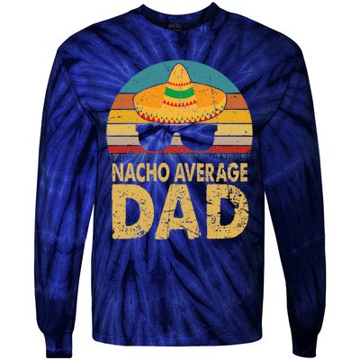 Nacho Average Dad Vintage Cinco De Mayo New Daddy To Be Tie-Dye Long Sleeve Shirt