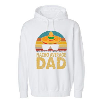 Nacho Average Dad Vintage Cinco De Mayo New Daddy To Be Garment-Dyed Fleece Hoodie