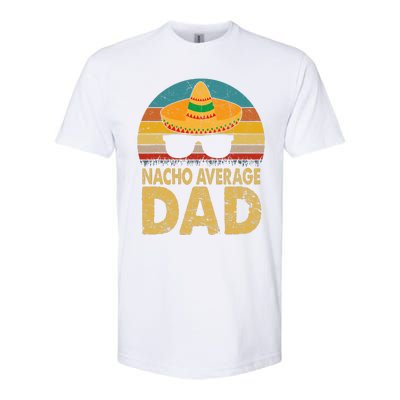 Nacho Average Dad Vintage Cinco De Mayo New Daddy To Be Softstyle® CVC T-Shirt