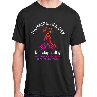 Namaste All Day Lets Stay Healthy Yoga Spiritual Gift Adult ChromaSoft Performance T-Shirt