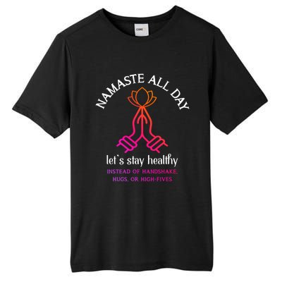 Namaste All Day Lets Stay Healthy Yoga Spiritual Gift Tall Fusion ChromaSoft Performance T-Shirt