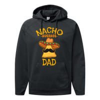 Nacho Average Dad Mexican Dish Daddy Cinco De Mayo Gift Performance Fleece Hoodie