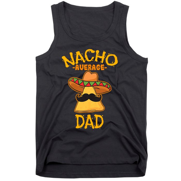 Nacho Average Dad Mexican Dish Daddy Cinco De Mayo Gift Tank Top