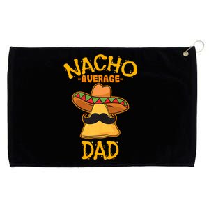 Nacho Average Dad Mexican Dish Daddy Cinco De Mayo Gift Grommeted Golf Towel