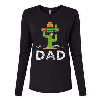 Nacho Average Dad Mexican Dish Daddy Cinco De Mayo Gift Womens Cotton Relaxed Long Sleeve T-Shirt