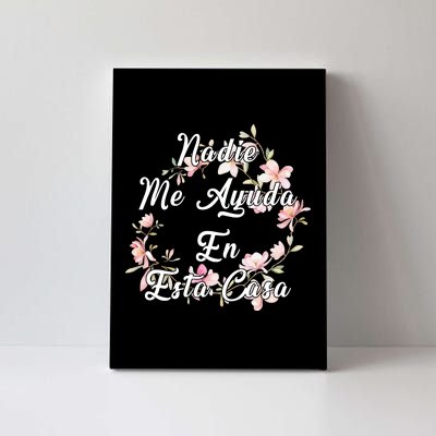 Nadie Me Ayuda En Esta Casa Funny Gift Canvas