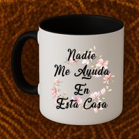 Nadie Me Ayuda En Esta Casa Funny Gift Mug
