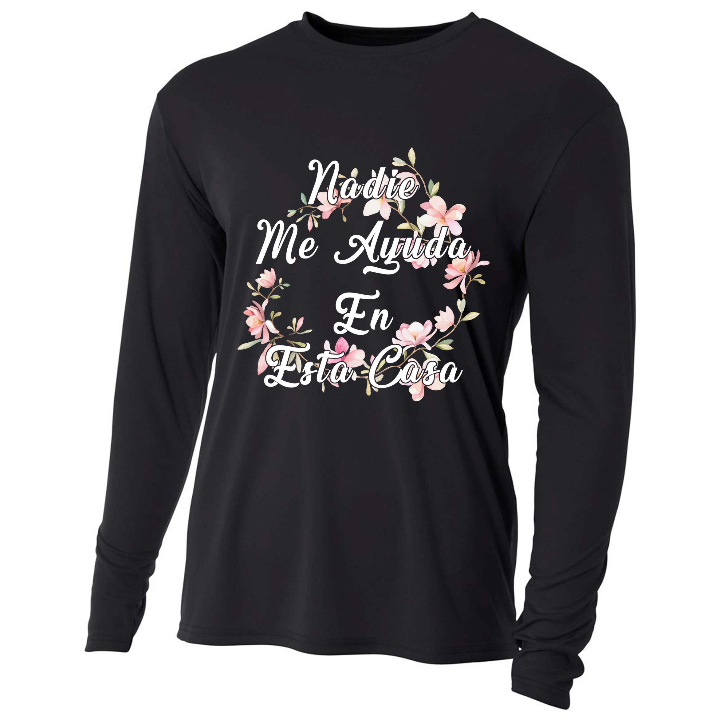 Nadie Me Ayuda En Esta Casa Funny Gift Cooling Performance Long Sleeve Crew