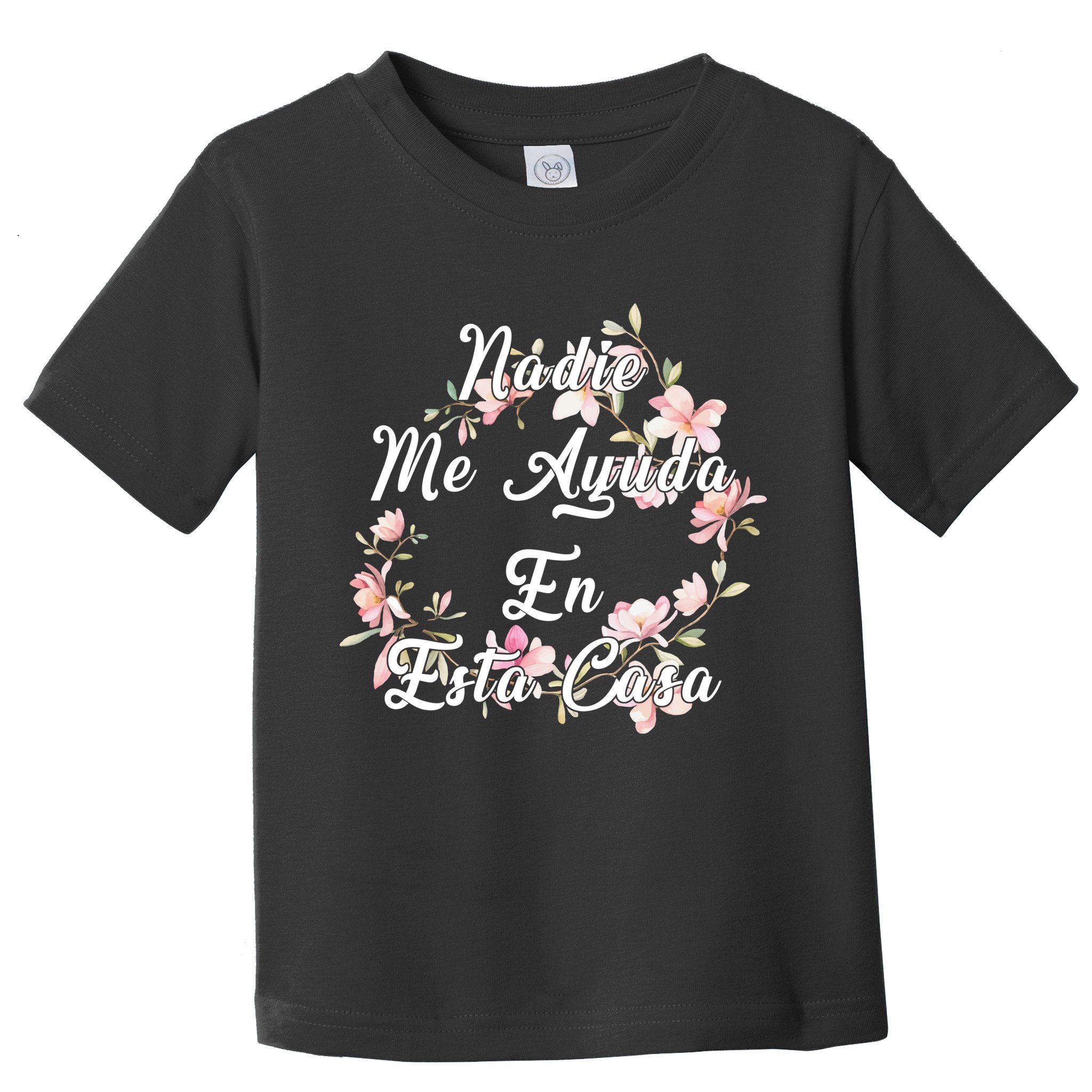 Nadie Me Ayuda En Esta Casa Funny Gift Toddler T-Shirt
