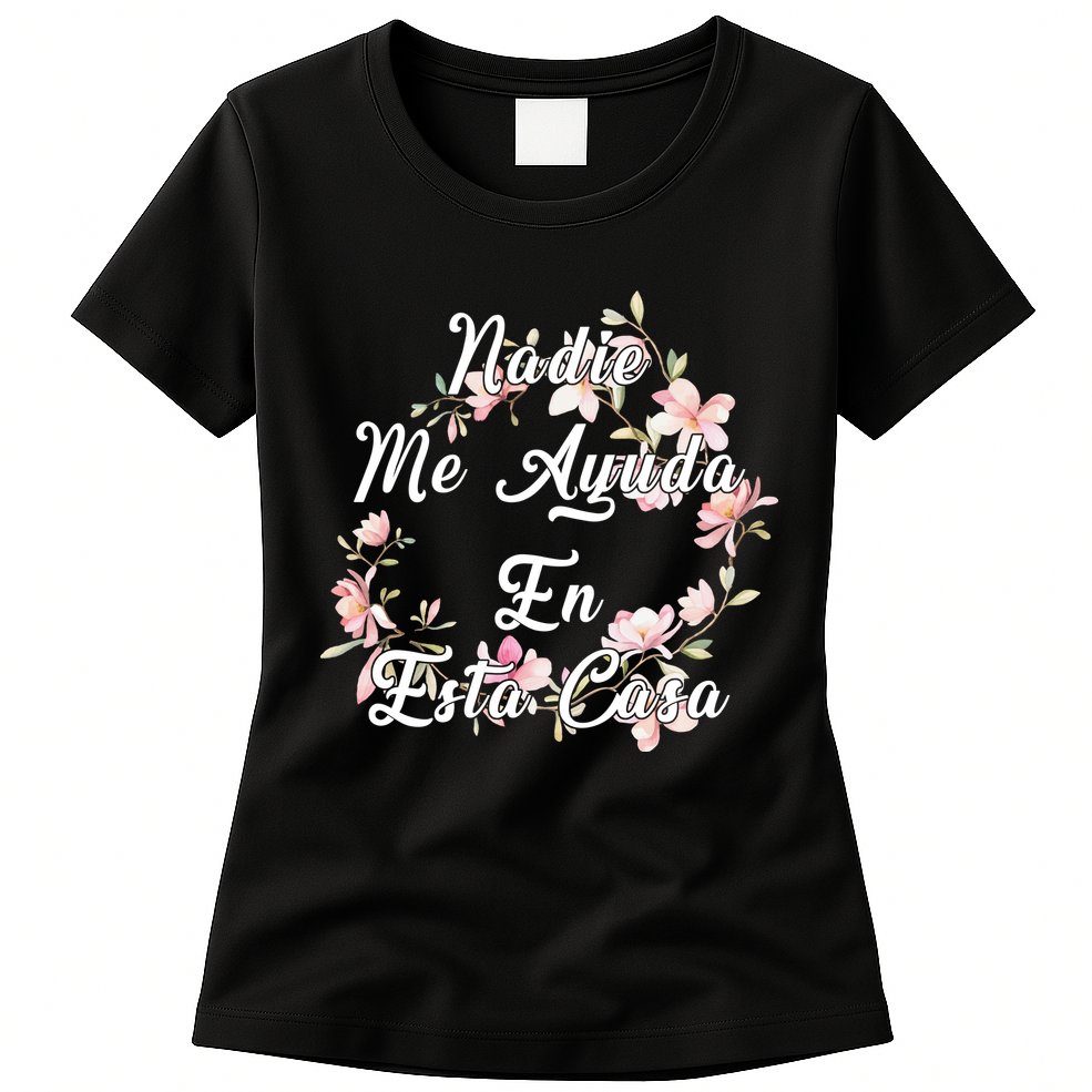 Nadie Me Ayuda En Esta Casa Funny Gift Womens T-Shirt