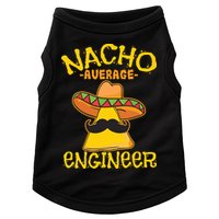 Nacho Average Engineer Engineering Professsion Cinco De Mayo Doggie Tank