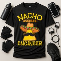 Nacho Average Engineer Engineering Professsion Cinco De Mayo Performance Shirt