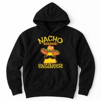 Nacho Average Engineer Engineering Professsion Cinco De Mayo Hoodie