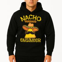 Nacho Average Engineer Engineering Professsion Cinco De Mayo Hoodie