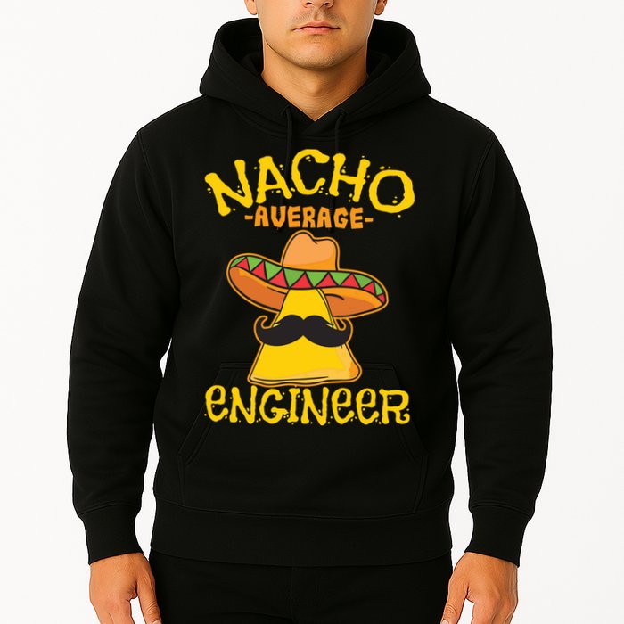 Nacho Average Engineer Engineering Professsion Cinco De Mayo Hoodie