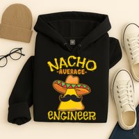 Nacho Average Engineer Engineering Professsion Cinco De Mayo Hoodie