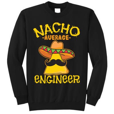 Nacho Average Engineer Engineering Professsion Cinco De Mayo Sweatshirt