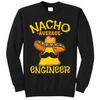 Nacho Average Engineer Engineering Professsion Cinco De Mayo Sweatshirt
