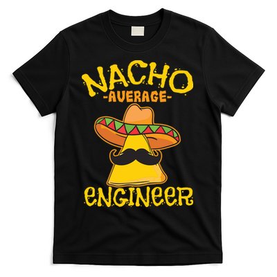 Nacho Average Engineer Engineering Professsion Cinco De Mayo T-Shirt