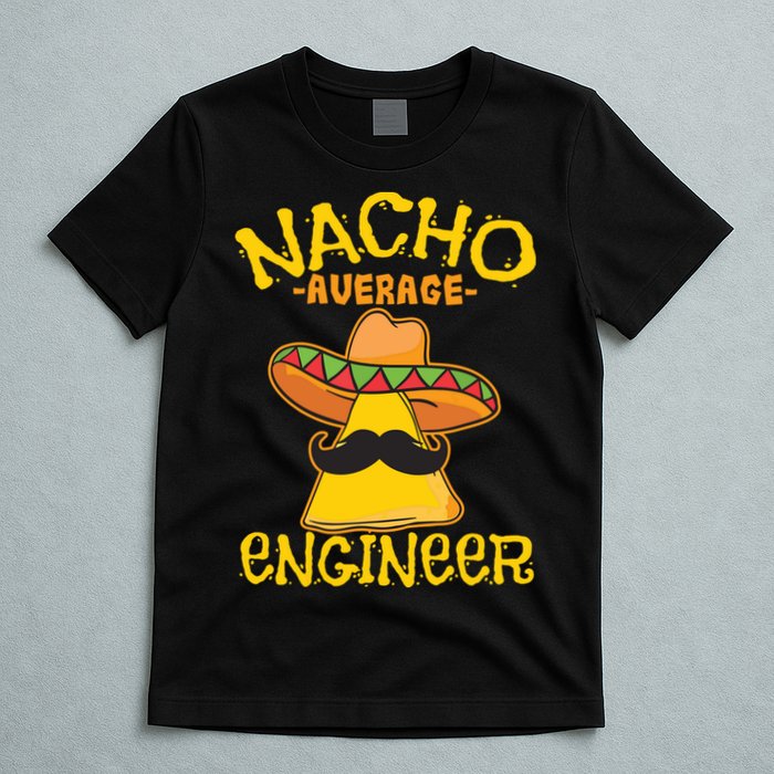 Nacho Average Engineer Engineering Professsion Cinco De Mayo T-Shirt