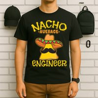 Nacho Average Engineer Engineering Professsion Cinco De Mayo T-Shirt