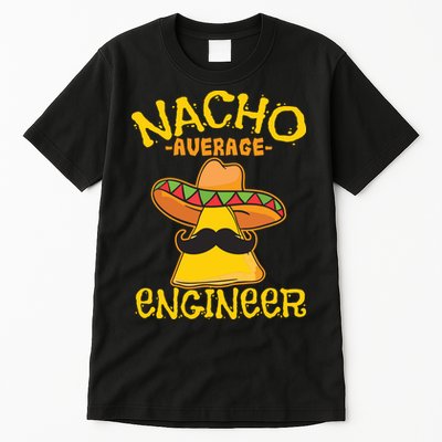 Nacho Average Engineer Engineering Professsion Cinco De Mayo Tall T-Shirt