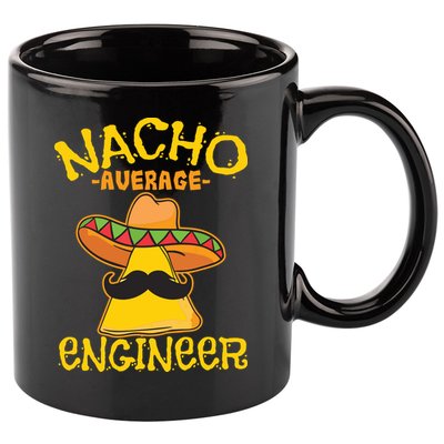 Nacho Average Engineer Engineering Professsion Cinco De Mayo 11oz C Handle Ceramic Mug