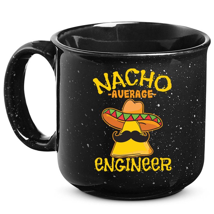 Nacho Average Engineer Engineering Professsion Cinco De Mayo 15oz Campfire Ceramic Mug