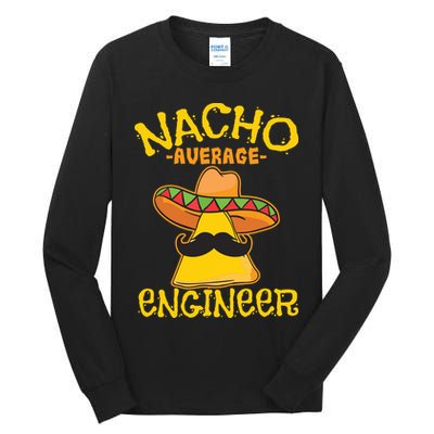 Nacho Average Engineer Engineering Professsion Cinco De Mayo Tall Long Sleeve T-Shirt