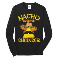 Nacho Average Engineer Engineering Professsion Cinco De Mayo Tall Long Sleeve T-Shirt
