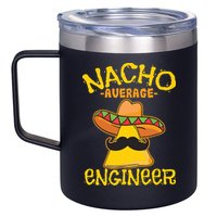 Nacho Average Engineer Engineering Professsion Cinco De Mayo 12oz Stainless Steel Coffee Mug