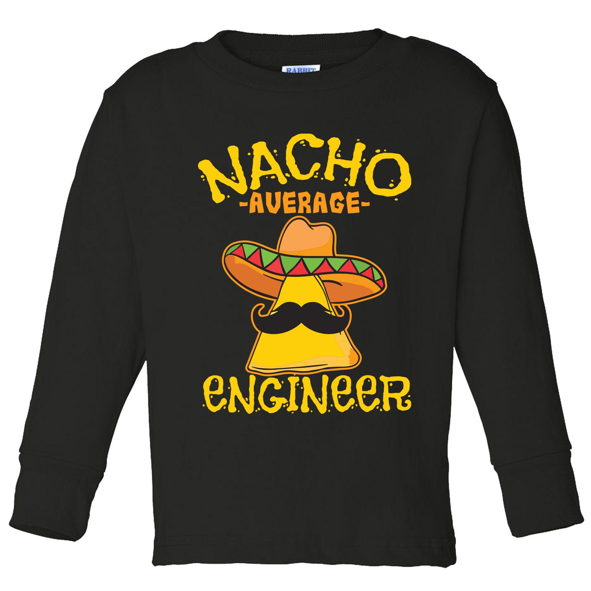 Nacho Average Engineer Engineering Professsion Cinco De Mayo Toddler Long Sleeve Shirt