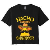 Nacho Average Engineer Engineering Professsion Cinco De Mayo Crop Top