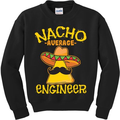 Nacho Average Engineer Engineering Professsion Cinco De Mayo Kids Sweatshirt