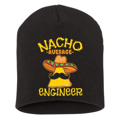 Nacho Average Engineer Engineering Professsion Cinco De Mayo Short Acrylic Beanie