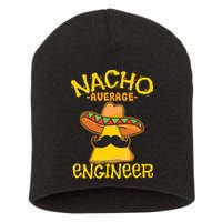 Nacho Average Engineer Engineering Professsion Cinco De Mayo Short Acrylic Beanie