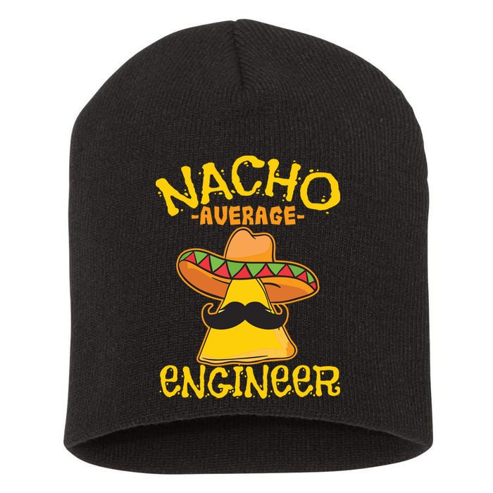 Nacho Average Engineer Engineering Professsion Cinco De Mayo Short Acrylic Beanie
